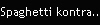 Spaghetti kontra...